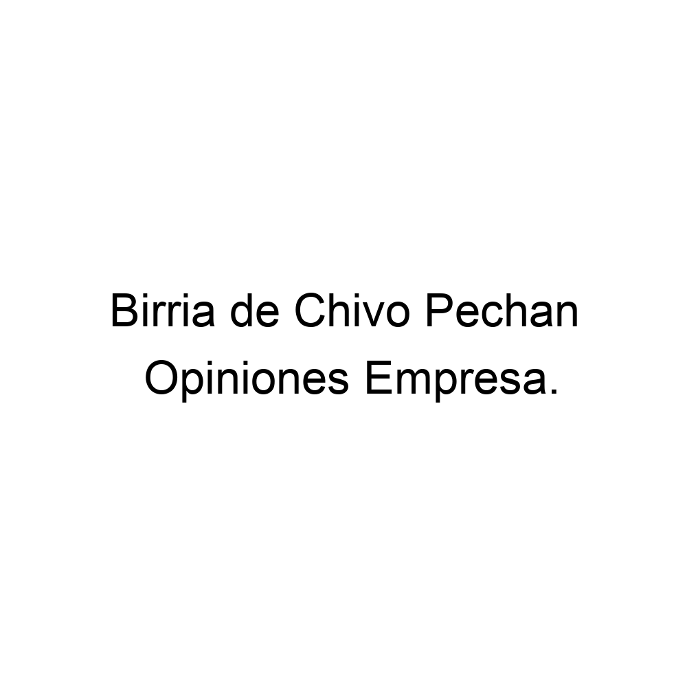 Opiniones Birria de Chivo Pechan, ▷