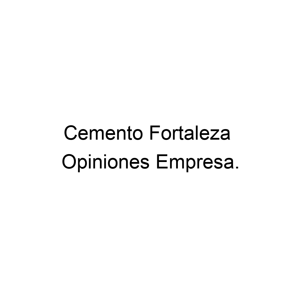 Opiniones Cemento Fortaleza, 527749742341