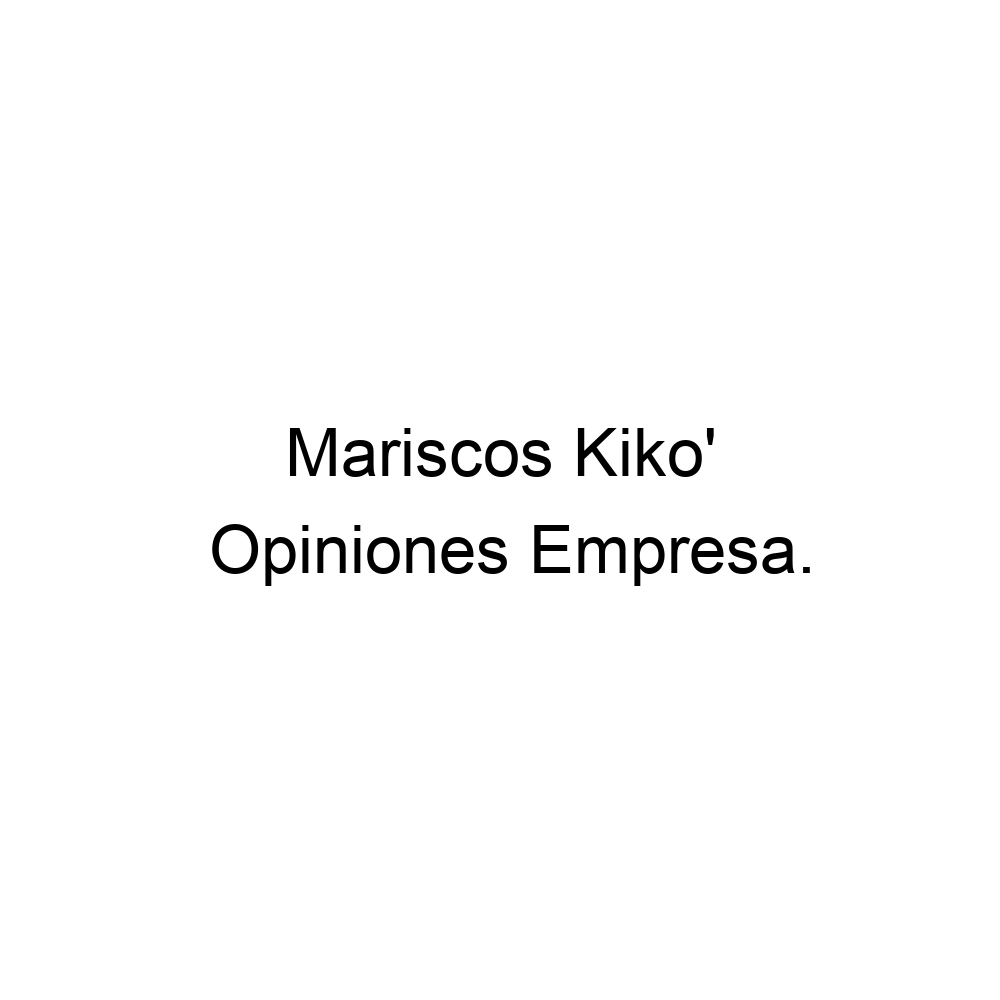 Opiniones Mariscos Kiko', ▷ 524776060125